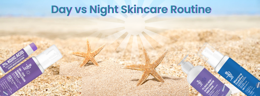 Day vs. Night Skincare Routine: Why You Need Both for Healthy, Glowing Skin